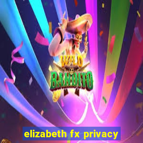 elizabeth fx privacy